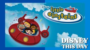 Little Einsteins | DISNEY THIS DAY | October 9, 2005