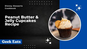 Geek Eats: Disney Parks Desserts Cookbook's Peanut Butter & Jelly Cupcake Recipe 