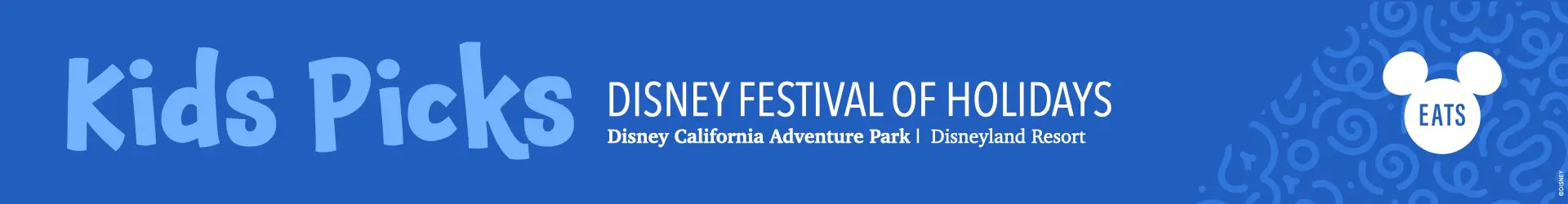 Disneyland Resort 2025 Festival of Holidays Foodie Guide Kids Picks