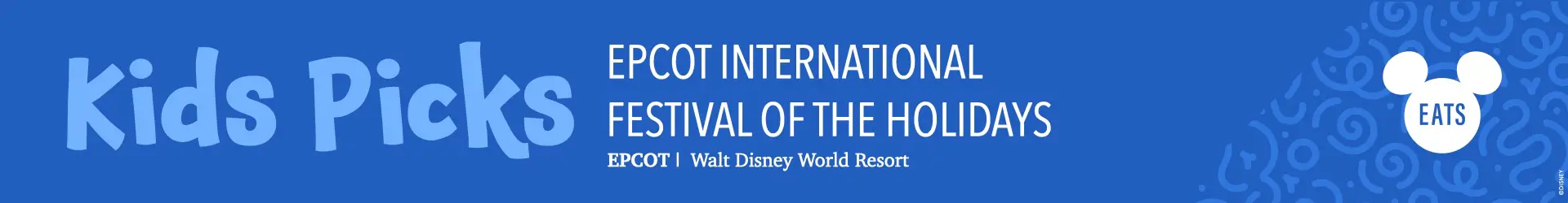 Disney Eats: EPCOT International Festival of the Holidays Foodie Guide 2025 Kids Picks