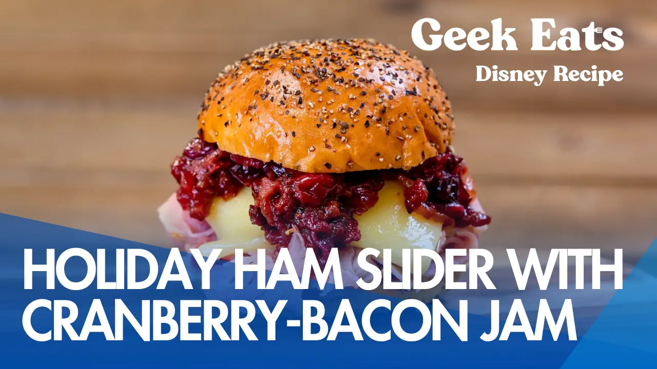 GEEK EATS: Holiday Ham Slider with Cranberry-Bacon Jam Disney Recipe