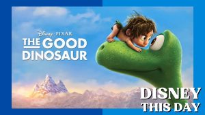 The Good Dinosaur | DISNEY THIS DAY | November 24, 2015