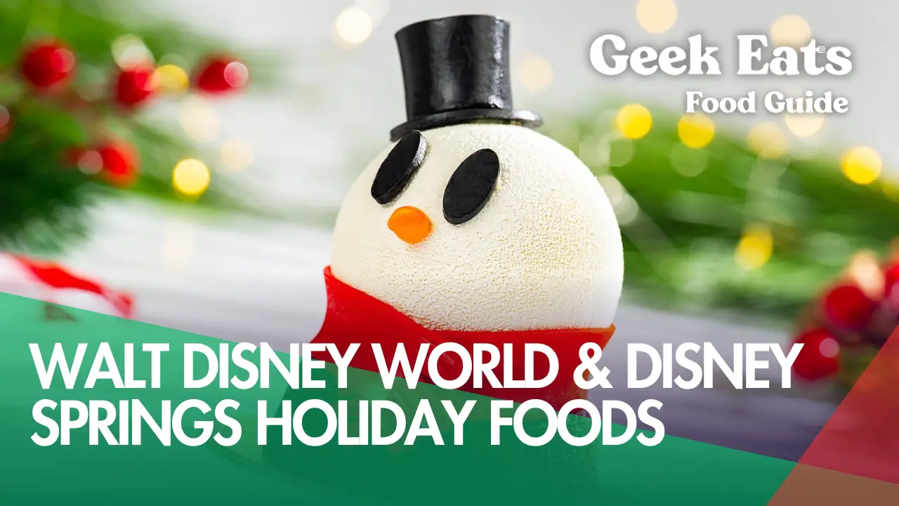 Geek Eats: Holiday Foods at Walt Disney World Theme Parks and Disney Springs