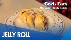 Geek Eats: Jelly Roll Mr. Daps' Family Recipe