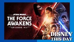 Star Wars: The Force Awakens | DISNEY THIS DAY | December 18, 2015