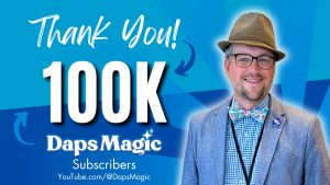 Thank You From Mr. Daps as Daps Magic Reaches 100K Subscribers on YouTube!