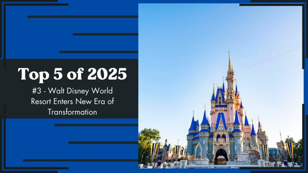 Top 5 of 2025 - #3 - Walt Disney World Resort Enters New Era of Transformation
