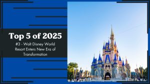 Top 5 of 2025 - #3 - Walt Disney World Resort Enters New Era of Transformation