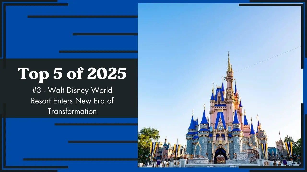 Top 5 of 2025: #3 – Walt Disney World Resort Enters New Era of Transformation