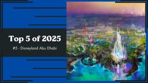 Top 5 of 2025 - #5 - Disneyland Abu Dhabi