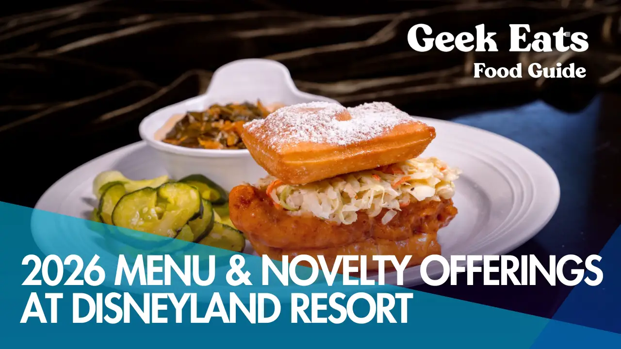 2026 Menu and Novelty Offerings at Disneyland Resort - Geek Eats Food Guide