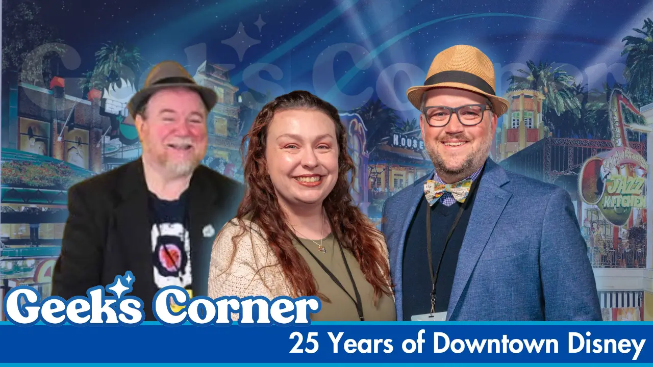 25 Years of Downtown Disney - GEEKS CORNER - Episode #798