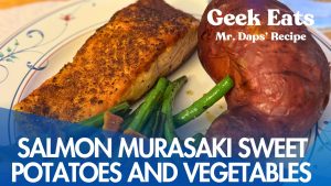 Geek Eats Salmon Murasaki Sweet Potatoes and Vegetables Recipe - Mr. Daps' Kitchen