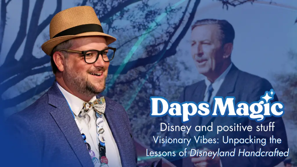Visionary Vibes: Unpacking the Lessons of Disneyland Handcrafted