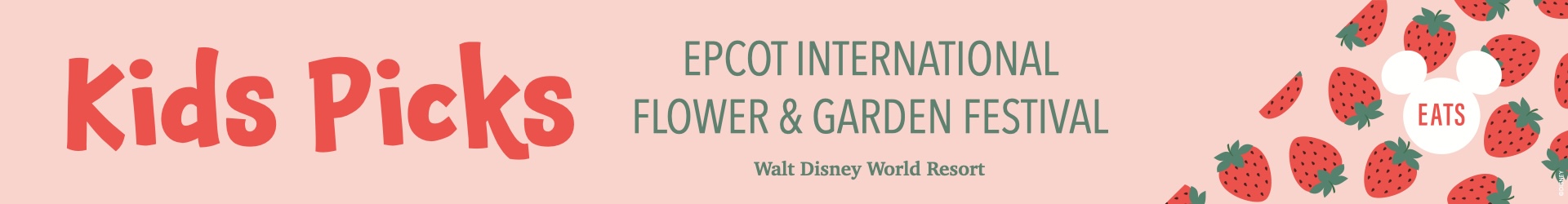 EPCOT International Flower & Garden Festival Foodie Guide 2026 Kids Picks