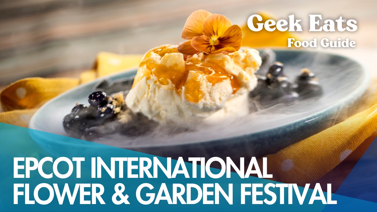 Geek Eats: EPCOT International Flower & Garden Festival Food Guide