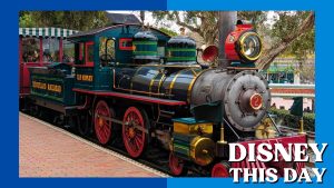 Disneyland Railroad | DISNEY THIS DAY | March 27, 1999