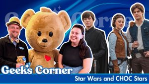 Star Wars and CHOC Stars – GEEKS CORNER  #812