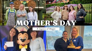 A Legacy of Magic: Celebrating the Moms of the Disneyland and Walt Disney World Resort