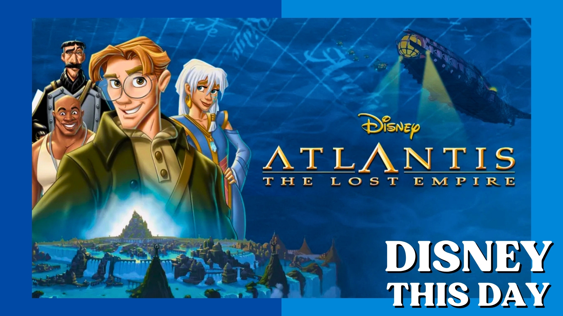 Atlantis: The Lost Empire | DISNEY THIS DAY | June 3, 2001