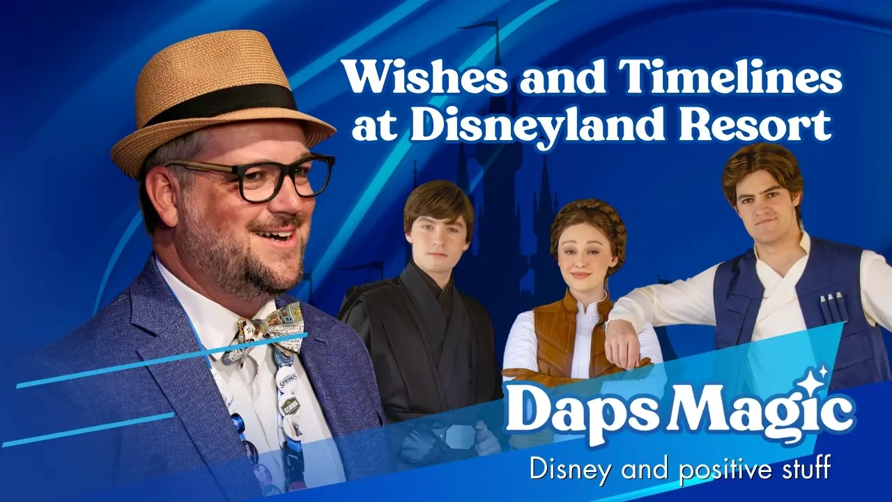 Wishes and Timelines at Disneyland Resort