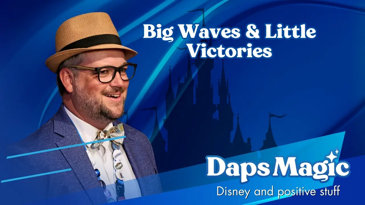 Big Waves & Little Victories – Daps Magic – Disney and Positive Stuff