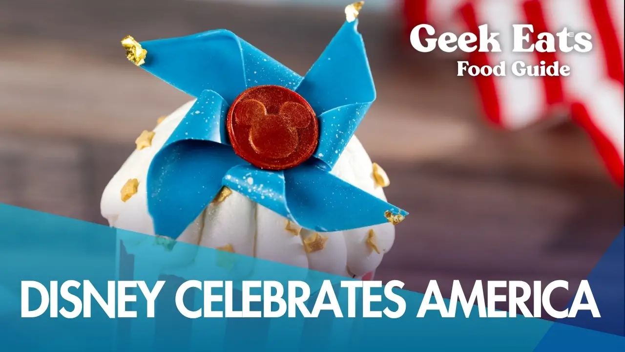 Geek Eats: Disney Celebrates America Food Guide