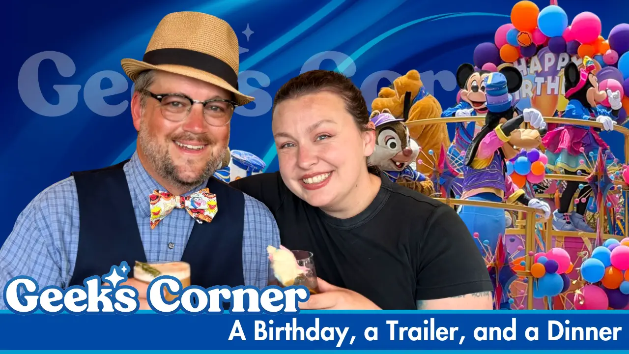 A Birthday, a Trailer, and a Dinner – GEEKS CORNER #825