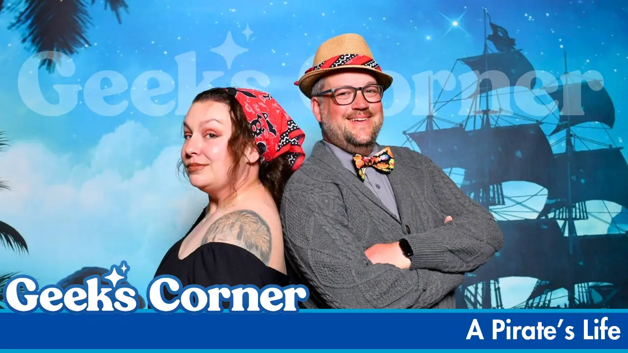 A Pirate’s Life – GEEKS CORNER #822