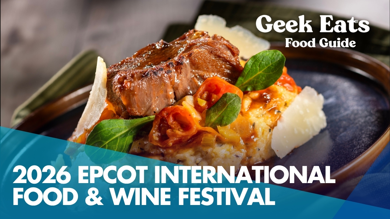 Geek Eats Food Guide: 2026 EPCOT International Food & Wine Festival