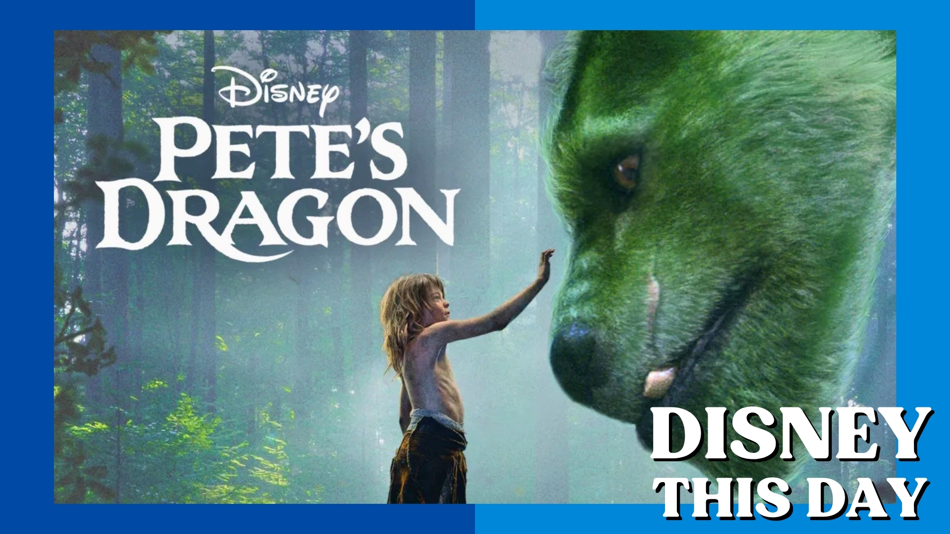 Pete’s Dragon | DISNEY THIS DAY | August 12, 2016