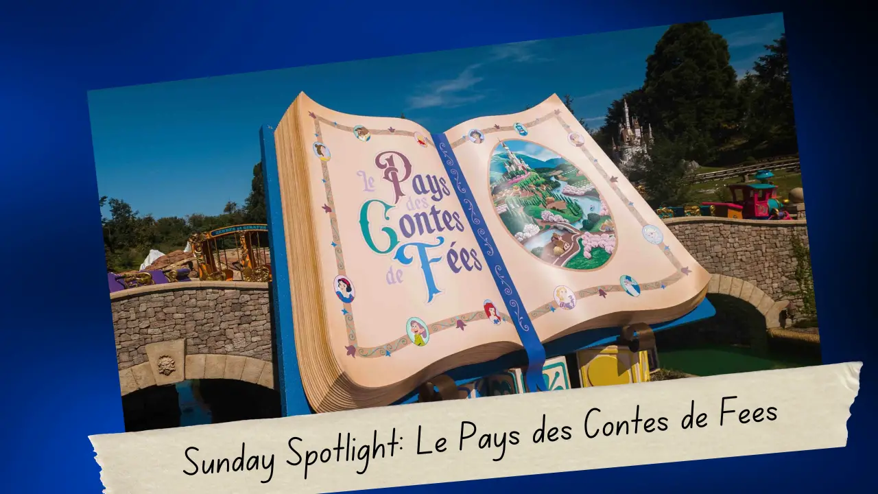Sunday Spotlight: Le Pays des Contes de Fées at Disneyland Paris