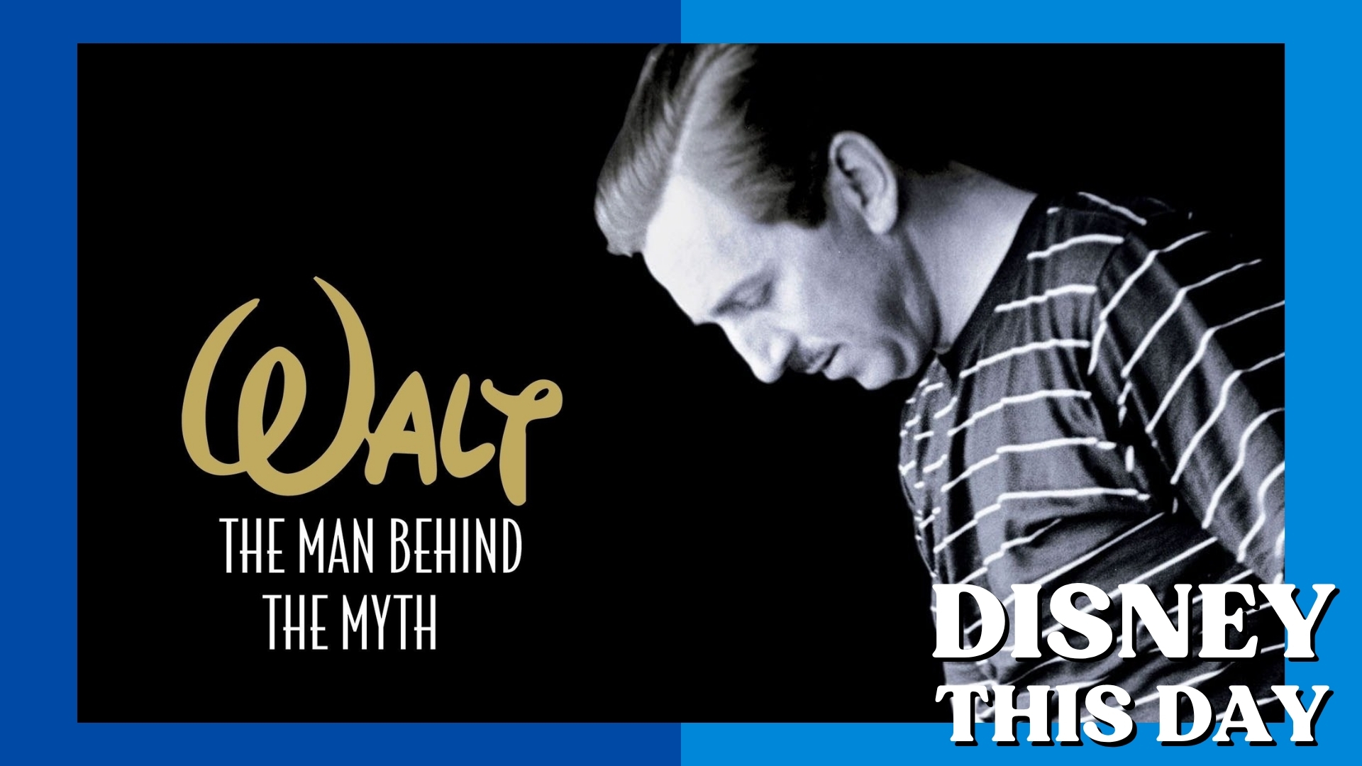 Walt: The Man Behind the Myth | DISNEY THIS DAY | September 16, 2001