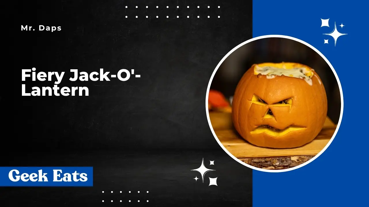 GEEK EATS: Mr. Daps’ Fiery Jack-O’-Lantern Recipe
