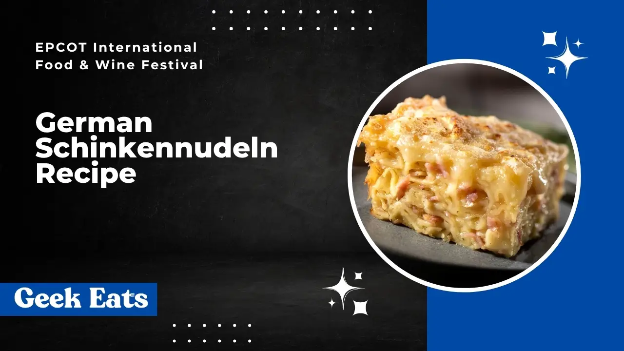Geek Eats: German Schinkennudeln Recipe From EPCOT International Food & Wine Festival